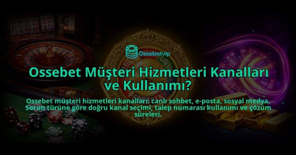 Ossebet-Musteri-Hizmetleri-Kanallari-ve-Kullanimi-overlay-1786629101.jpg