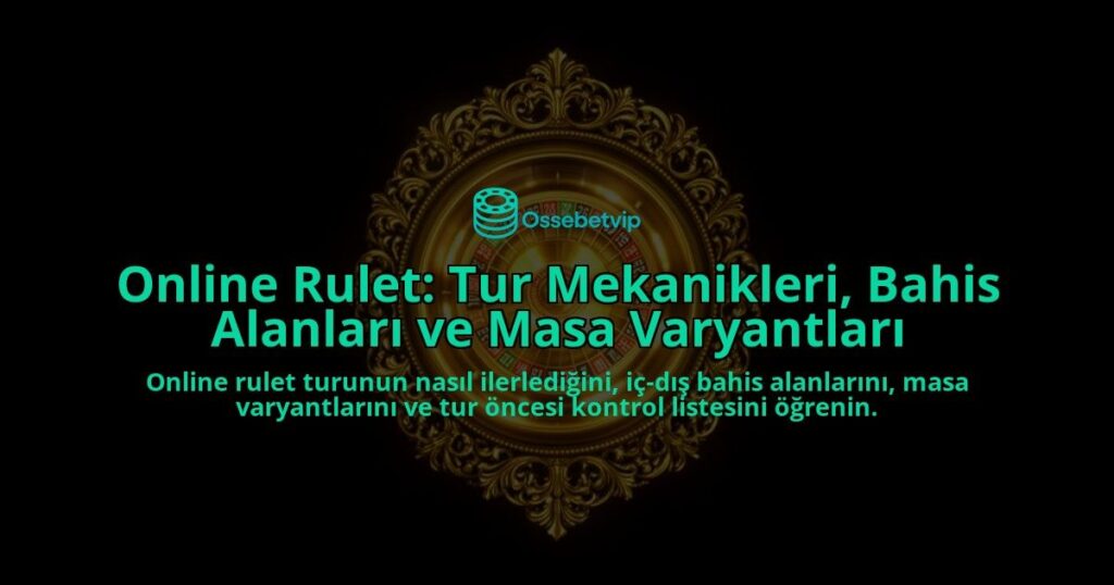 Online-Rulet-Tur-Mekanikleri-Bahis-Alanlari-ve-Masa-Varyantlari-overlay-1788258280.jpg